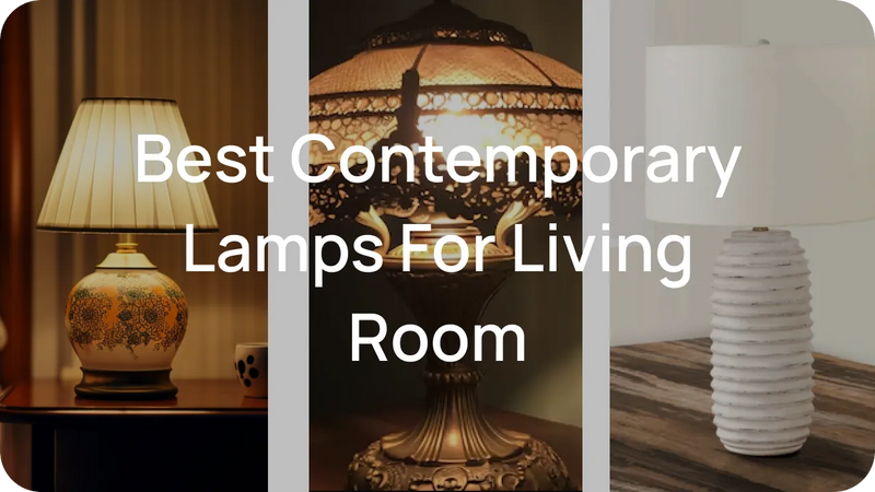 Tips To Choose the Best Contemporary Lamps For Living Room